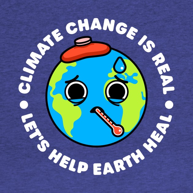 Climate Change is Real: Let's Help Earth Heal - Sick Planet Earth by Gudland